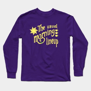 Usual Morning Lineup Long Sleeve T-Shirt